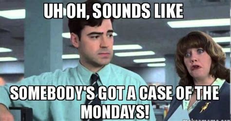 case of the mondays meme|case of the mondays images.